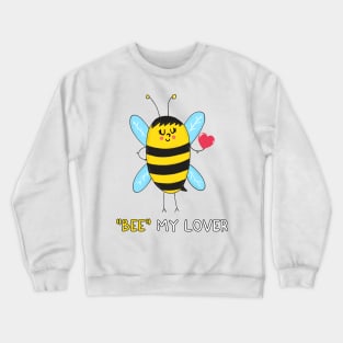 BEE my Lover Crewneck Sweatshirt